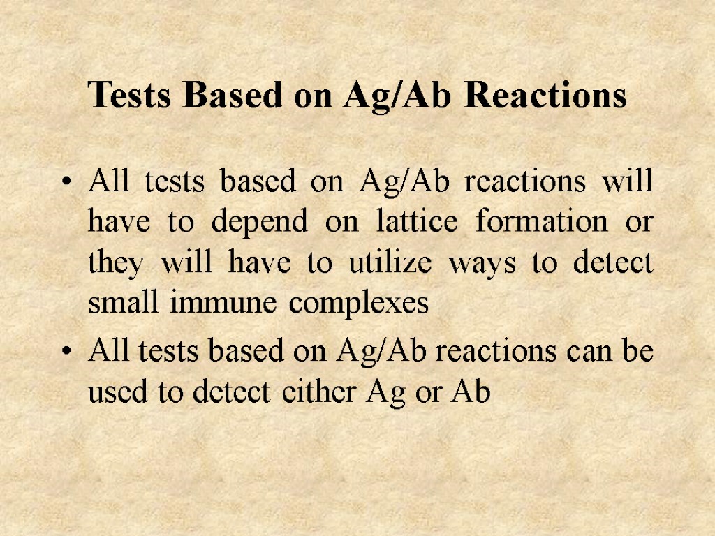 Tests Based on Ag/Ab Reactions All tests based on Ag/Ab reactions will have to